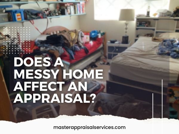 messy home and appraisal value
